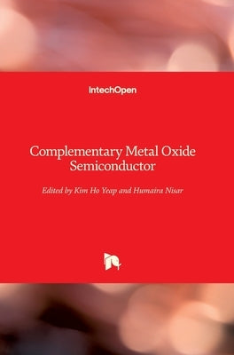 Complementary Metal Oxide Semiconductor by Yeap, Kim Ho