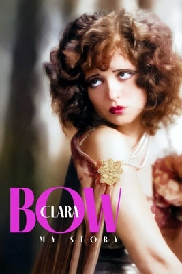 Clara Bow: My Story by Bow, Clara