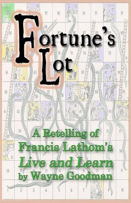 Fortune's Lot: A retelling of Francis Lathom's Live and Learn by Goodman, Wayne