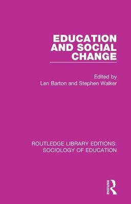 Education and Social Change by Barton, Len
