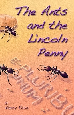 The Ants and the Lincoln Penny by Rose, Nancy