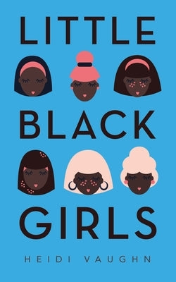 Little Black Girls by Vaughn, Heidi