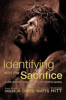 Identifying With The Sacrifice by Ogles, Frank Raymond, Jr.