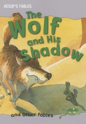The Wolf and His Shadow and Other Fables by Parker, Victoria