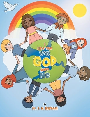 I Like the Way God Made Me by Raphael, D. M.