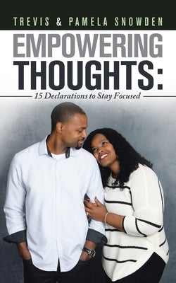 Empowering Thoughts: 15 Declarations to Stay Focused by Snowden, Trevis