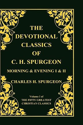 Devotional Classics of C. H. Spurgeon by Spurgeon, Charles Haddon