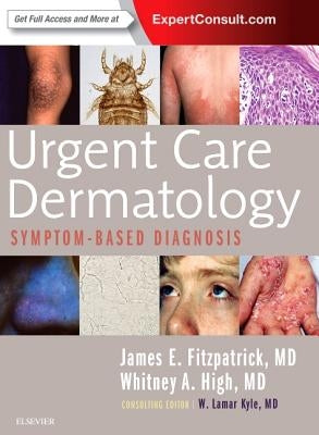 Urgent Care Dermatology: Symptom-Based Diagnosis by Fitzpatrick, James E.