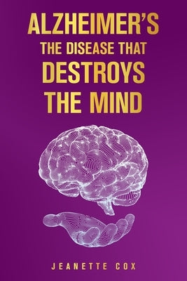 Alzheimer's the Disease That Destroys the Mind by Cox, Jeanette