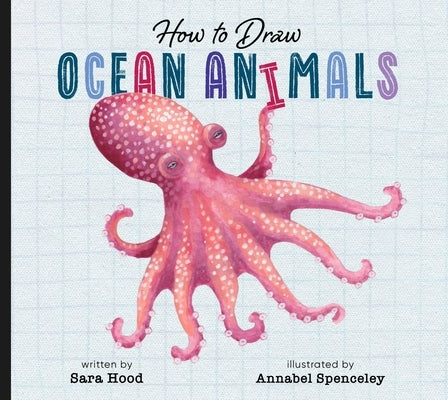 How to Draw Ocean Animals by Hood, Sara