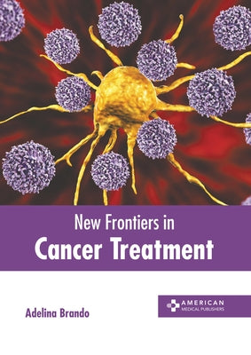 New Frontiers in Cancer Treatment by Brando, Adelina