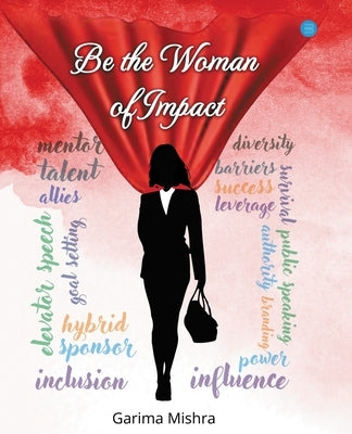 Be the Woman of Impact by Mishra, Garima