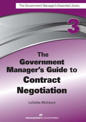 The Government Manager's Guide to Contract Negotiation by McIntyre, Legette
