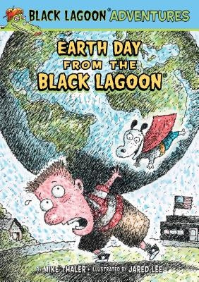 Earth Day from the Black Lagoon by Thaler, Mike