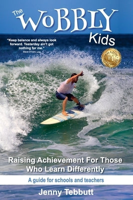 The Wobbly Kids: Raising Achievement For Those Who Learn Differently by Tebbutt, Jenny