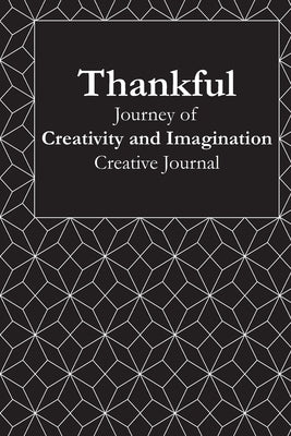 Thankful: Journey of Creativity and Imagination: Volume Three in a Series of Creative Journals to Inspire Positivity and Cultiva by Schultz, Will