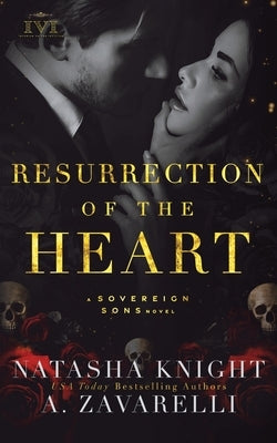 Resurrection of the Heart: A Sovereign Sons Novel by Knight, Natasha