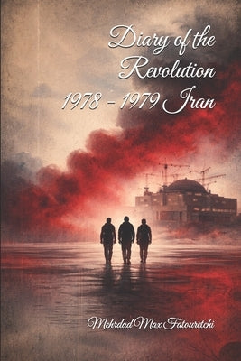 Diary of a revolution: Visionary projects or fanaticism? by Fatouretchi, Max