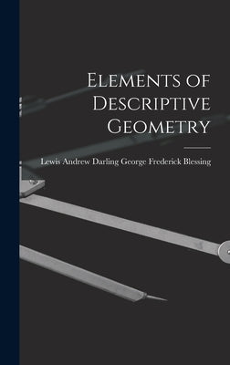 Elements of Descriptive Geometry by Frederick Blessing, Lewis Andrew Darl