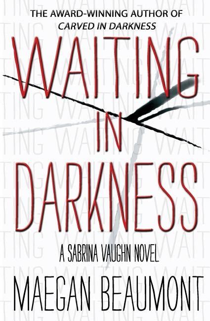 Waiting in Darkness: A Sabrina Vaughn Novel by Beaumont, Maegan