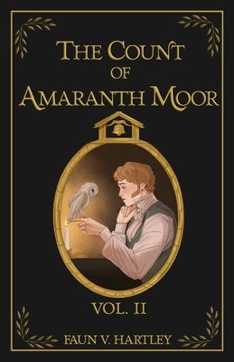 The Count of Amaranth Moor, Vol. 2 by Hartley, Faun V.