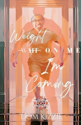 Weight On Me "I'm Coming!" by Kizzie, Dom