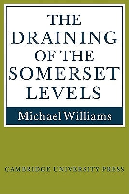 The Draining of the Somerset Levels by Williams, Michael