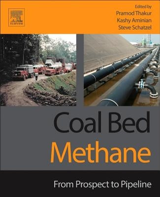 Coal Bed Methane: From Prospect to Pipeline by Thakur, Pramod