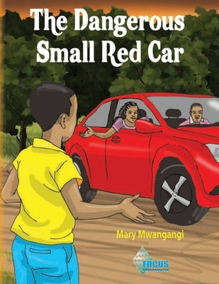 The Dangerous Small Car by Mwangangi, Mary
