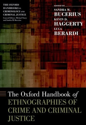 The Oxford Handbook of Ethnographies of Crime and Criminal Justice by Bucerius, Sandra