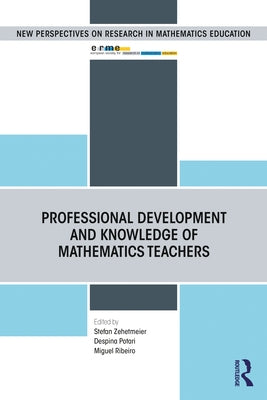Professional Development and Knowledge of Mathematics Teachers by Zehetmeier, Stefan