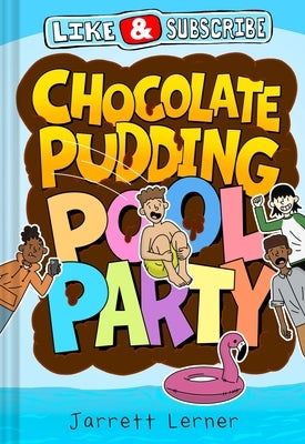 Like and Subscribe: Chocolate Pudding Pool Party (Book 1) by Lerner, Jarrett