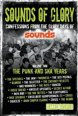 Sounds of Glory: The Punk and Ska Years by Bushell, Garry