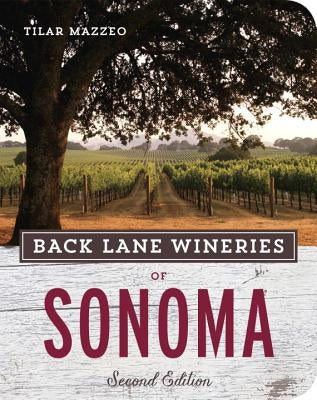 Back Lane Wineries of Sonoma by Mazzeo, Tilar