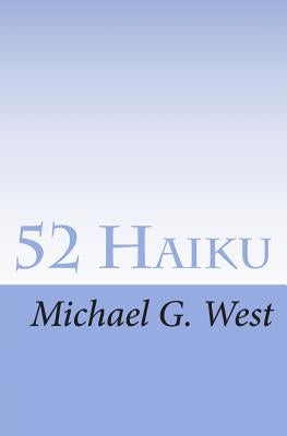 52 Haiku by West, Michael G.