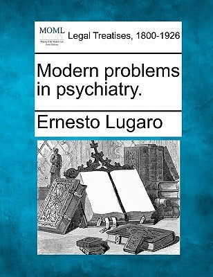 Modern Problems in Psychiatry. by Lugaro, Ernesto