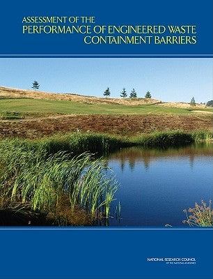 Assessment of the Performance of Engineered Waste Containment Barriers by National Research Council