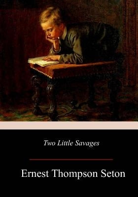 Two Little Savages by Seton, Ernest Thompson