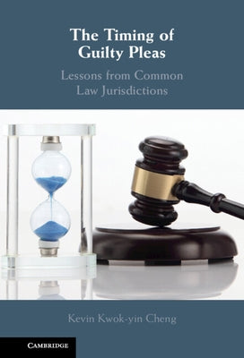 The Timing of Guilty Pleas by Cheng, Kevin