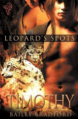 Leopard's Spots: Timothy by Bradford, Bailey