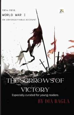 WWI The Sorrows of Victory by Bagla, Dia