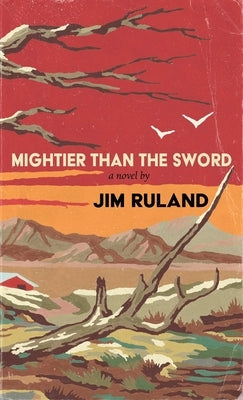 Mightier Than the Sword by Ruland, Jim