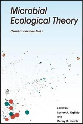 Microbial Ecological Theory: Current Perspectives by Ogilvie, Lesley A.