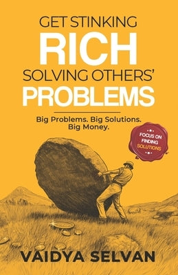 Get Stinking Rich Solving Others Problems: Big Problems. Big Solutions. Big Money by Suzanne, Jamie