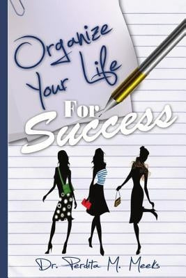 Organize Your Life For Success by Meeks, Perdita Marcel