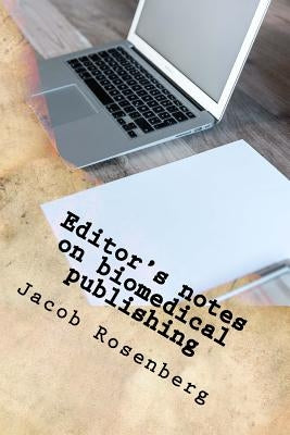Editor's notes on biomedical publishing: Ultimate Researcher's Guide Series by Rosenberg, Jacob