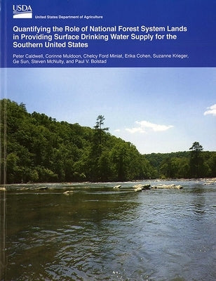 Quantifying the Role of National Forest System Lands in Providing Surface Drinking Water Supply for the Southern United States by Caldwell, Peter