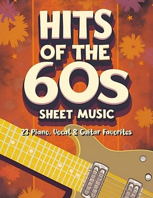 Hits of the 60s Sheet Music: 23 Piano, Vocal & Guitar by Corey S