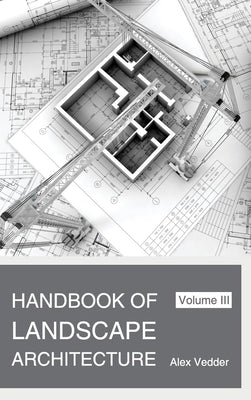 Handbook of Landscape Architecture: Volume III by Vedder, Alex