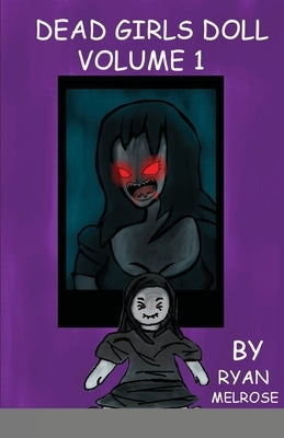 Dead Girls Doll Volume 1 by Melrose, Ryan